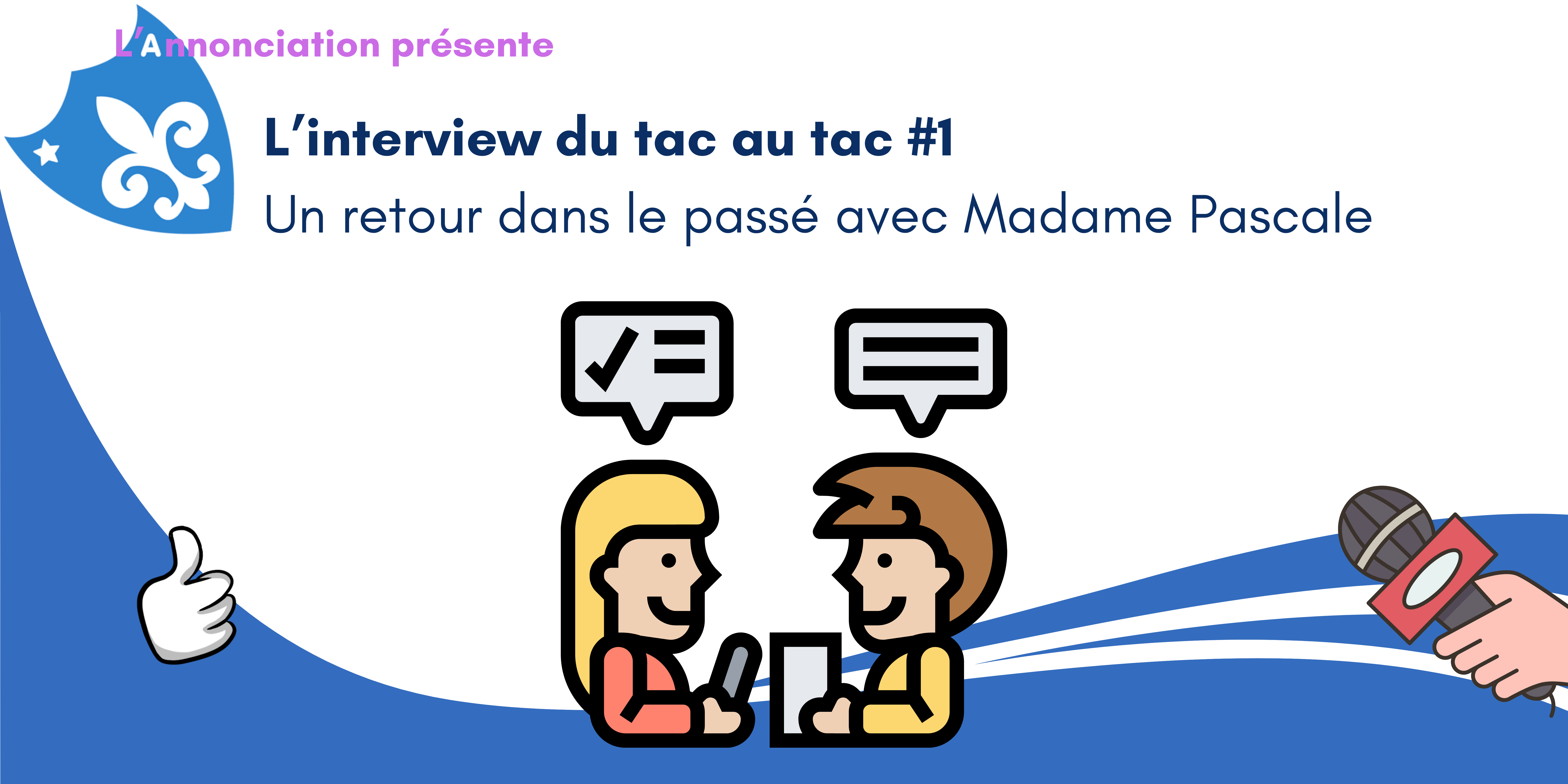 L’interview du tac au tac #1 : un retour dans le passé avec Madame Pascale 1 Interview tac au tac